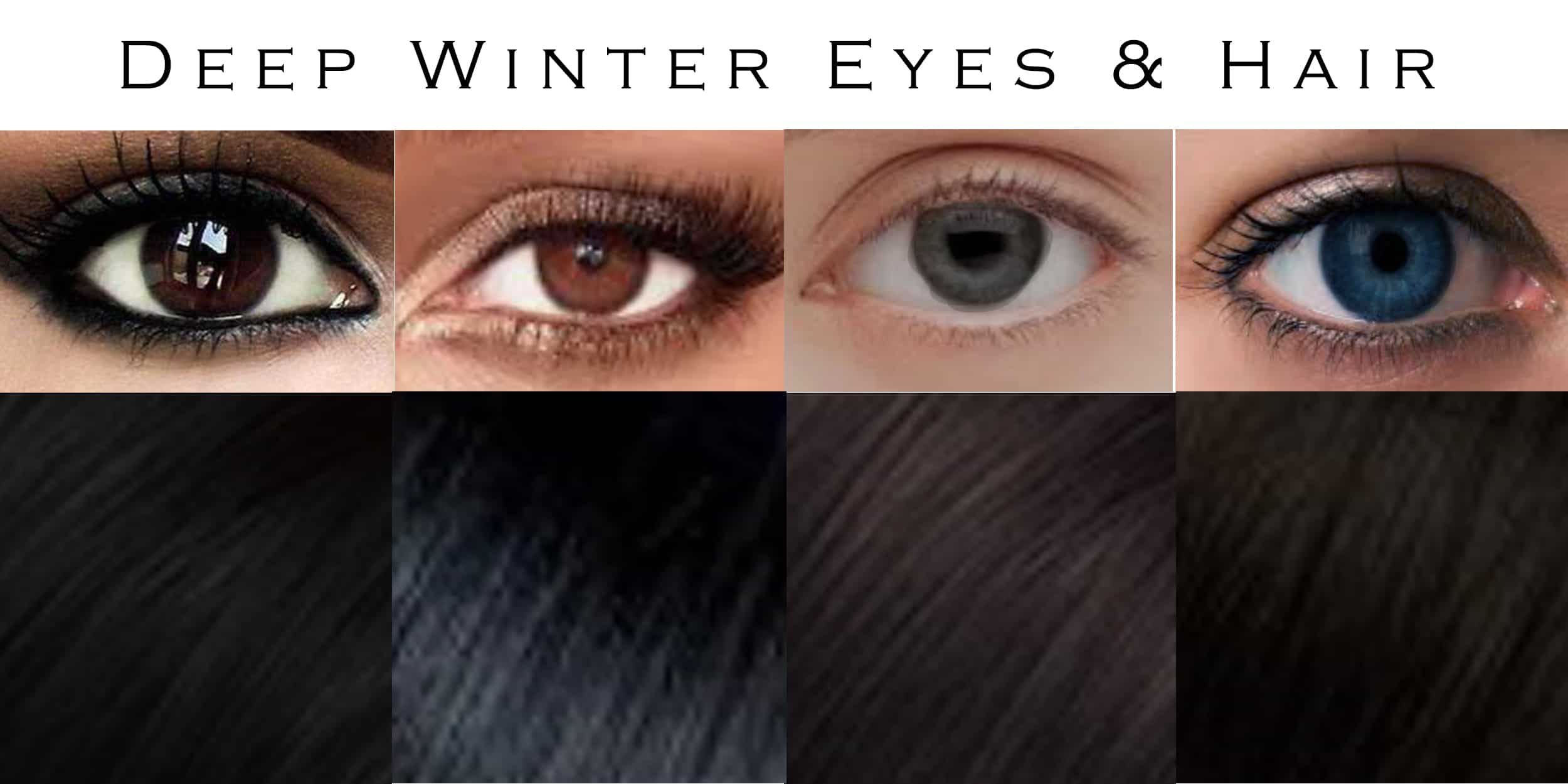 Deep Winter eyes and hair.