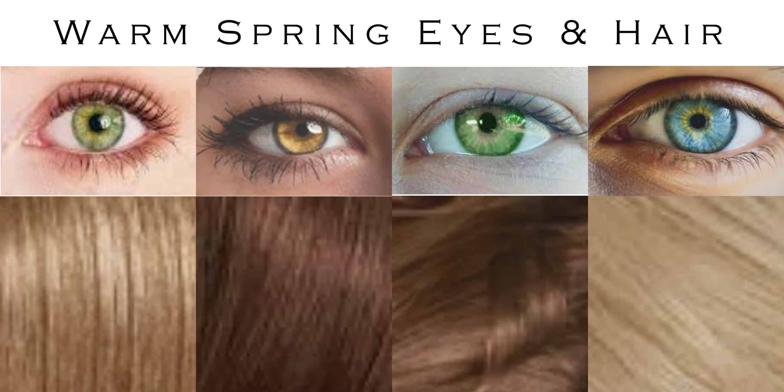 Warm spring has warm hair, eyes, and skin.