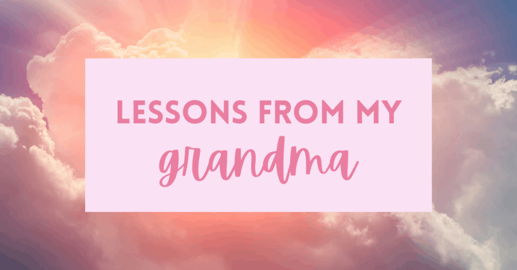 lessons from my grandma
