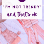 i'm not trendy pin