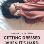 getting dressed when life is hard
