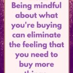 be mindful about what you buy