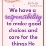 we have a responsiblity to make good choices and care for the things God has given us, purple on pink background