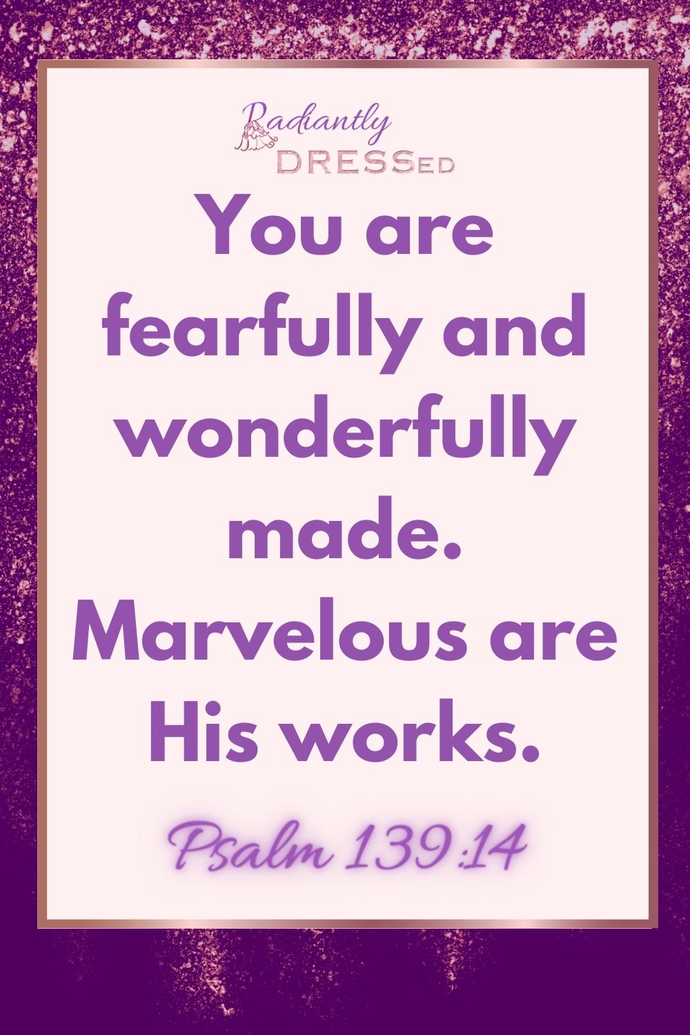 Your are fearfully and wonderfully made. Marvelous are His works. On plum background.