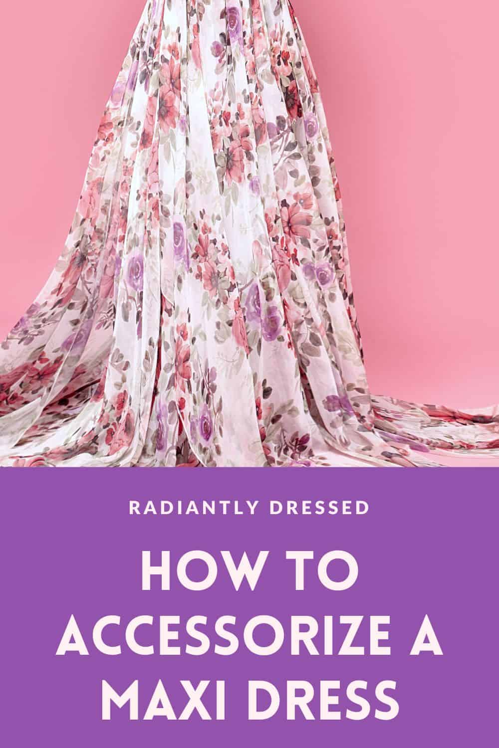 how to accessorize a maxi dress pink flower dress