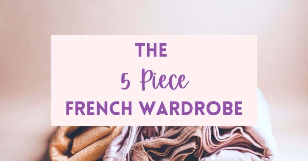 the 5 piece french wardrobe with clothing in the background