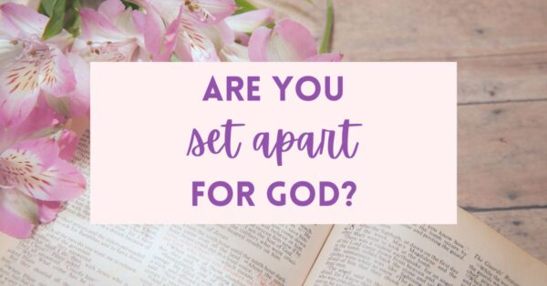 Set Apart for God: Leading a Virtuous Life - Radiantly Dressed