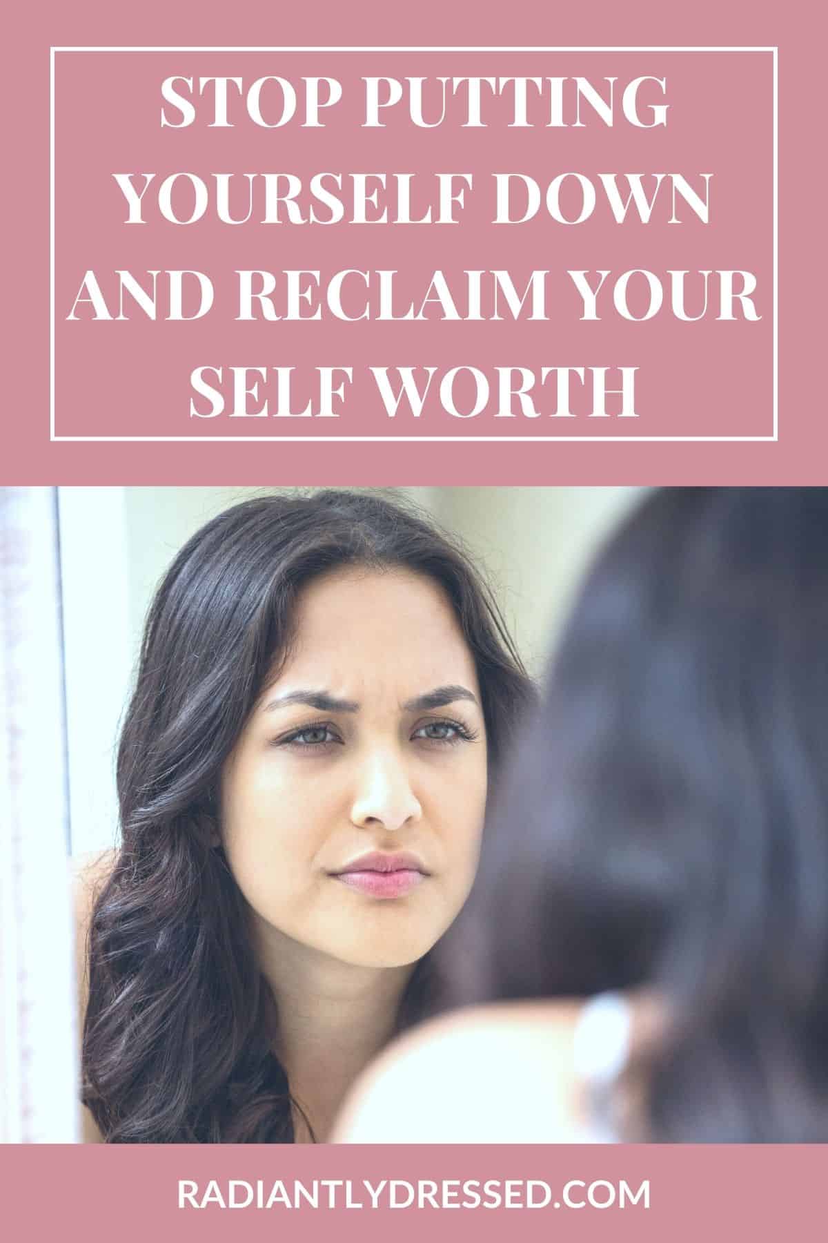 Stop Putting Yourself Down and Reclaim your Self Worth - Radiantly Dressed